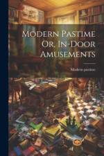 Modern Pastime Or, In-door Amusements af Modern Pastime