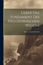 Ueber Das Fundament Des Philosophischen Wissens