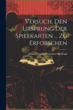 Versuch, Den Ursprung Der Spielkarten ... Zu Erforschen