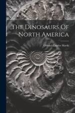 The Dinosaurs Of North America af Othniel Charles Marsh