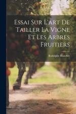 Essai Sur L'art De Tailler La Vigne Et Les Arbres Fruitiers af Rodolphe Blanchet