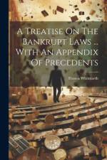 A Treatise On The Bankrupt Laws ... With An Appendix Of Precedents af Francis Whitmarsh
