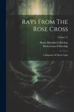 Rays From The Rose Cross af Rosicrucian Fellowship