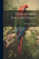 How To Win Poultry Prizes af H Hudson Stoddard