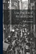 Um Die Erde Reisebilder af Josef Lehnert