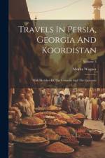 Travels In Persia, Georgia And Koordistan af Moritz Wagner
