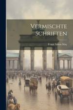 Vermischte Schriften af Franz Anton May