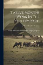 Twelve Months Work In The Poultry Yard af William Theodore Wittman