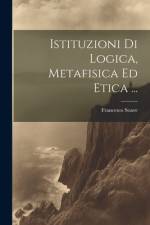 Istituzioni Di Logica, Metafisica Ed Etica ... af Francesco Soave