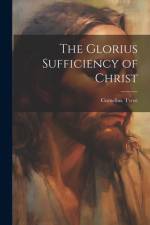 The Glorius Sufficiency of Christ af Cornelius Tyree