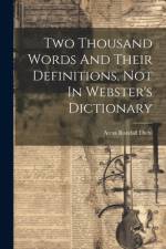 Two Thousand Words And Their Definitions, Not In Webster's Dictionary af Anna Randall Diehl