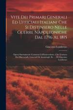 Vite Dei Primarj Generali Ed Ufficiali Italiani Che Si Distinsero Nelle Guerre Napoleoniche Dal 1796 Al 1815 af Giacomo Lombroso
