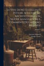 Le vite de'più eccellenti pittori, scultori ed architettori. Con nuove annotazioni e commenti di Gaetano Milanesi; Volume 4 af Giorgio 1511-1574 Vasari