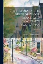 The History of the State of Rhode Island and Providence Plantations; Volume 8 af Thomas Williams 1834-1925 Bicknell