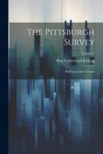 The Pittsburgh Survey; Findings in Six Volumes; Volume 3 af Paul Underwood 1879-1958 Kellogg