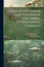Fauna of the Chilka Lake. Crustacea Decapoda, [Stomatopoda, Cumacea] af Stanley Kemp