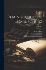 The Reminiscences of Carl Schurz; Volume 1 af Carl 1829-1906 Schurz