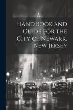Hand Book and Guide for the City of Newark, New Jersey