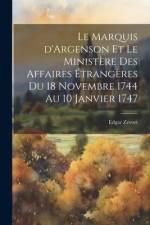 Le Marquis d'Argenson et le Ministère des Affaires étrangères du 18 Novembre 1744 au 10 Janvier 1747 af Edgar Zevort