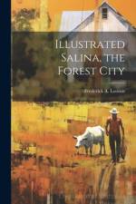 Illustrated Salina, the Forest City af Frederick A Loomis