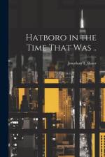 Hatboro in the Time That Was .. af Jonathan T Rorer