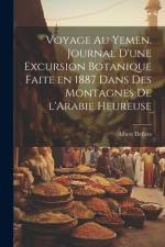 Voyage au Yemen. Journal d'une excursion botanique faite en 1887 dans des montagnes de l'Arabie heureuse af Albert Deflers