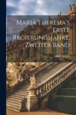 Maria Theresia's erste Regierungsjahre, Zweiter Band af Alfred Arneth