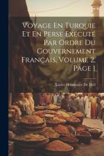 Voyage En Turquie Et En Perse Exécuté Par Ordre Du Gouvernement Français, Volume 2, page 1 af Xavier Hommaire de Hell
