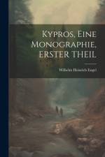 Kypros, Eine Monographie, ERSTER THEIL af Wilhelm Heinrich Engel