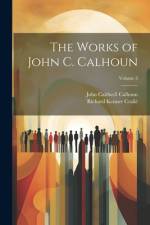 The Works of John C. Calhoun; Volume 3 af John Caldwell Calhoun