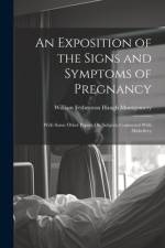 An Exposition of the Signs and Symptoms of Pregnancy af William Fetherston Haugh Montgomery