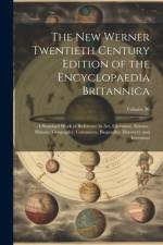 The New Werner Twentieth Century Edition of the Encyclopaedia Britannica