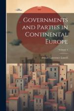 Governments and Parties in Continental Europe; Volume 1 af Abbott Lawrence Lowell