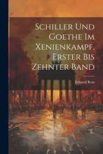 Schiller Und Goethe Im Xenienkampf, Erster bis zehnter Band af Eduard Boas