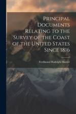 Principal Documents Relating to the Survey of the Coast of the United States Since 1816 af Ferdinand Rudolph Hassler