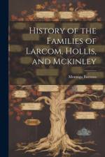 History of the Families of Larcom, Hollis, and Mckinley af Montagu Burrows