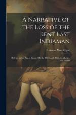 A Narrative of the Loss of the Kent East Indiaman af Duncan MacGregor