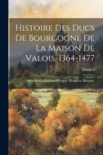 Histoire Des Ducs De Bourgogne De La Maison De Valois, 1364-1477; Volume 9 af Amable-Guillaume-Prosper Brugi Barante