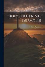 Holy Footprints [Sermons] af Frederick Whitfield