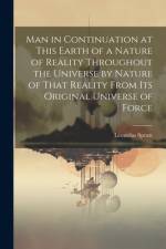 Man in Continuation at This Earth of a Nature of Reality Throughout the Universe by Nature of That Reality From Its Original Universe of Force af Leonidas Spratt