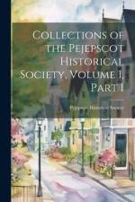 Collections of the Pejepscot Historical Society, Volume 1, part 1