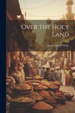 Over the Holy Land af James Aitken Wylie