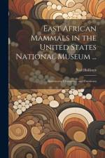 East African Mammals in the United States National Museum ... af Ned Hollister