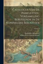 Catalogus Van De Pamfletten-Verzameling Berustende in De Koninklijke Bibliothek; Volume 4 af Koninklijke Bibliotheek