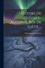 Histoire De Gustave-Adolphe, Roi De Suède ... af FÃ©lix Esquirou de Parieu