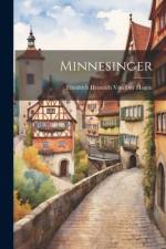 Minnesinger af Friedrich Heinrich von der Hagen