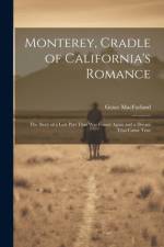Monterey, Cradle of California's Romance af Grace Macfarland