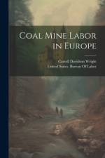 Coal Mine Labor in Europe af Carroll Davidson Wright