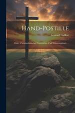 Hand-Postille; Oder, Christkatholisches Unterrichts- Und Erbauungsbuch ... af Leonard Goffine