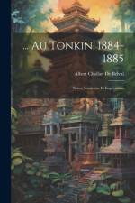 ... Au Tonkin, 1884-1885 af Albert Challan De Belval
